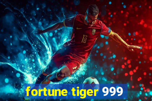 fortune tiger 999